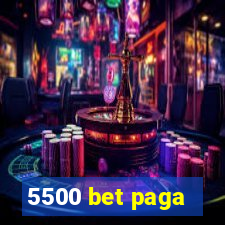 5500 bet paga